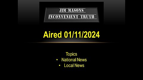 Jim Mason's Inconvenient Truth 01/11/2024