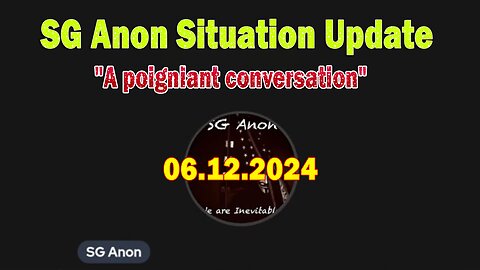 SG Anon Situation Update June 12: "A poigniant conversation"