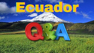 Ecuador Q&A