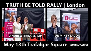 TRUTH BE TOLD RALLY - London - May 13th Trafalgar Square (Edited Clips)