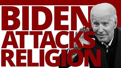 Biden Attacks Religion — The Vortex