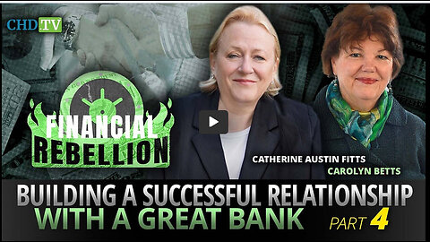 CATHERINE AUSTIN FITTS - Building A Successful Relationship With a Great Bank Part IV