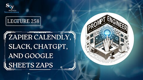 258. Zapier Calendly, Slack, ChatGPT, and Google Sheets Zaps | Skyhighes | Prompt Engineering