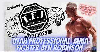 Ep.8- Professional MMA Fighter Ben Robinson