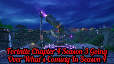 Fortnite Chapter 4 Season 3 Going Over What's Coming In Season 4