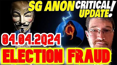 SG Anon Drops White Hat & Military INTEL 4.04.24 - Eyewitness Accounts of Election Fraud