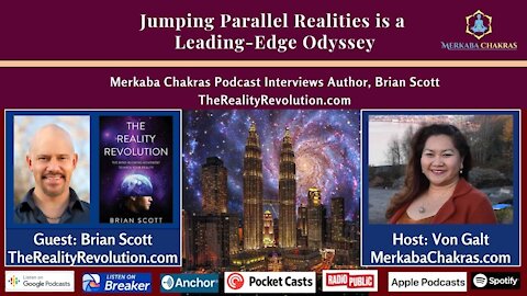 Jumping Parallel Realities is a Leading-Edge Odyssey w/Brian Scott: Merkaba Chakras Podcast #11