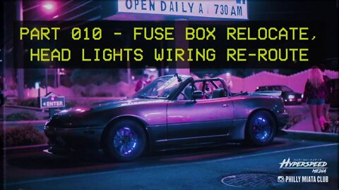Mazda Miata MX-5 - "Midnite Runner" - Part 010 - Fuse Box Relocation, Head lights re-wiring