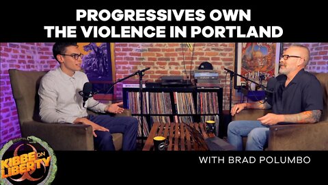 Progressives Own the Violence in Portland | Guest: Brad Polumbo | Ep 78