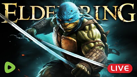 🔴LIVE - Elden Ring as a TEENAGE MUTANT NINJA TURTLE Part 5