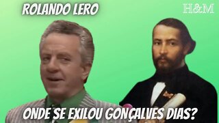 ROLANDO LERO | ONDE SE EXILOU GONÇALVES DIAS?