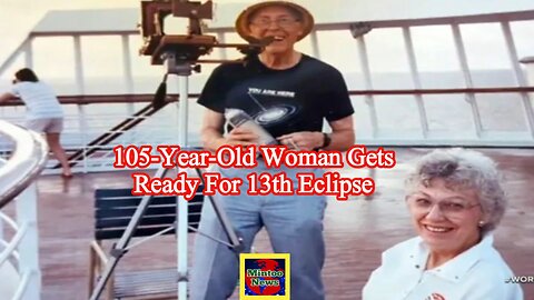 105-year-old woman gets ready for 13th eclipse