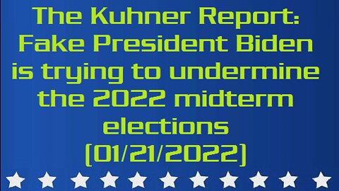 The Kuhner Report - Fake President Biden is trying to undermine the 2022 midterm elections (aired - 01-21-2022)