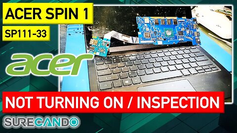 ACER Spin 1 SP111-33 Not Turning On Full Disassembly Repair Attempt PCH_CPU Liquid Spill_ Who knows