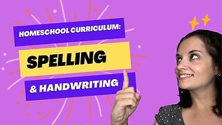 Homeschool Curriculum: Spelling and Handwriting