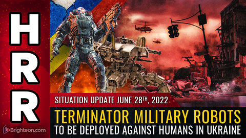 Situation Update, 6/28/22 - Terminator military robots ... against humans in Ukraine