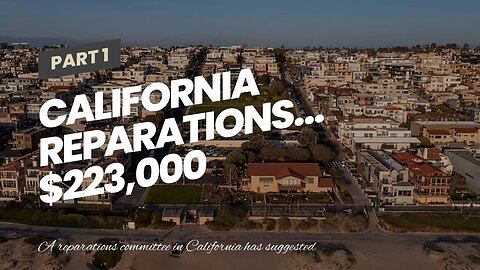 California Reparations… $223,000 checks for every slave descendant…