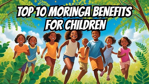 TOP-10 MORINGA BENEFITS FOR CHILDREN