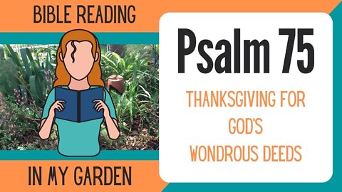 Psalm 75 (Thanksgiving for God's Wondrous Deeds)