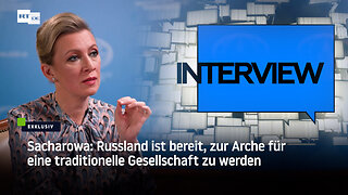 Sacharowa: Russland bereit, zur Arche für traditionelle Gesellschaft zu werden – EXKLUSIV