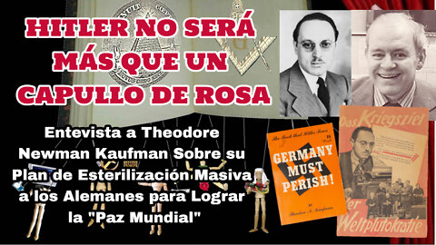 Hitler no Será más que un Capullo de Rosa; entrevista a Theodore N. Kaufman