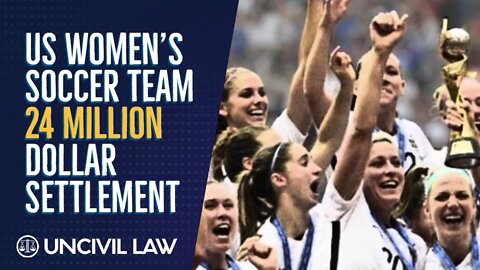 Women's Soccer Team Settle For $24 Million - How did it happen? (with @Nate The Lawyer )