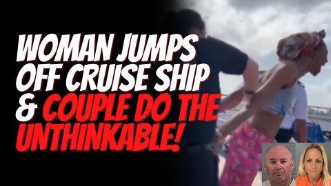Woman Jumps Off Carnival Valor Cruise Ship into Gulf of Mexico & Teacher / Sheriff Couple Do This!