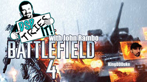 DSP Tries It with John Rambo - Battlefield 4 Online Multiplayer - KingDDDuke - #DSPTriesIt #52