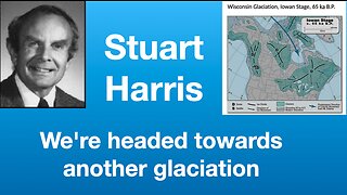 Stuart Harris: We're headed towards another glaciation | Tom Nelson Pod #172