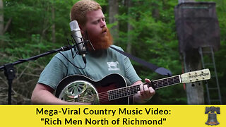 Mega-Viral Country Music Video: "Rich Men North of Richmond"