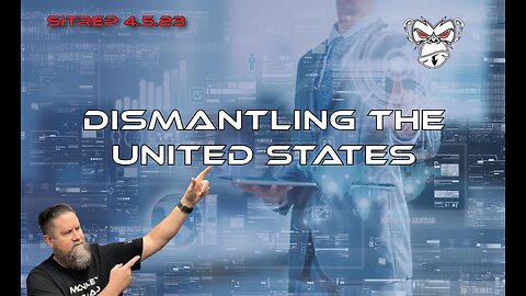 SITREP 4.5.23 - Dismantling the United States