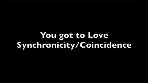 Synchronicity/Coincidence