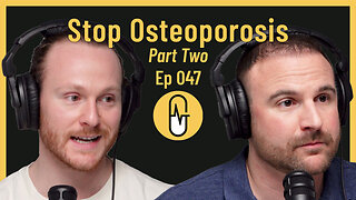 Ep 047 - Stop Osteoporosis (Part Two)