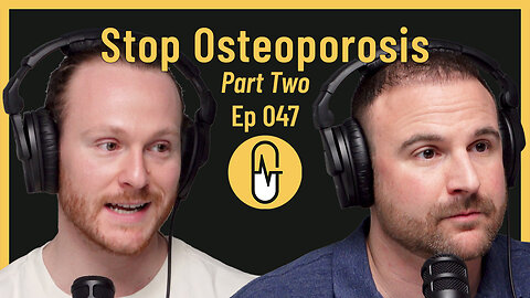 Ep 047 - Stop Osteoporosis (Part Two)