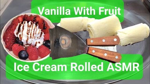 Vanilla With Fruit Ice Cream Rolled ASMR @Let's Make Ice Creams