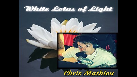 White Lotus of Light: Discernment in a Realm of Deception | Chris Mathieu
