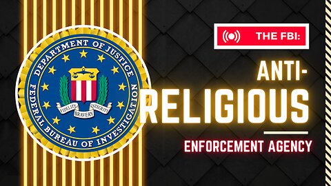 FBI – anti-religious enforcement agency