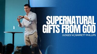 Supernatural Gifts from God -- Judges 14