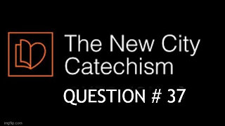 The New City Catechism Question # 37: How does the Holy Spirit help us?