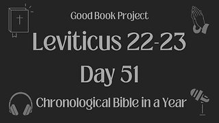 Chronological Bible in a Year 2023 - February 20, Day 51 - Leviticus 22-23