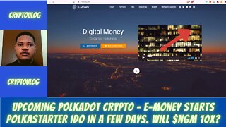 Upcoming Polkadot Crypto - E-money Starts Polkastarter IDO In A Few Days. Will $NGM 10x?