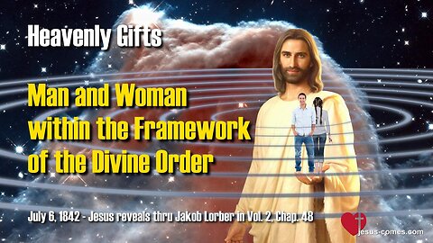 Jesus elucidates... Man and Woman within the Framework of the Divine Order ❤️ Heavenly Gifts
