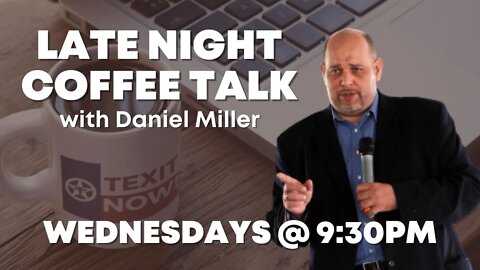 Late Night Coffee Talk with Daniel Miller (Pre-Early Voting Special)