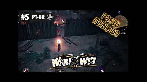 Weird West - Invadindo o POSTO AVANÇADO dos STILLWATERS (Gameplay em PT-BR #5)