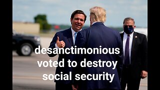 DeSanctimonious Voted to Destroy Social Security