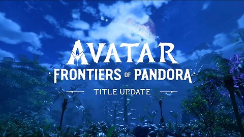 Avatar: Frontiers of Pandora | Title Update