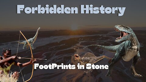 Forbidden History - Footprints in Stone (Evidence of a Young Earth)