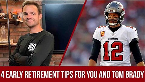 4 Early Retirement Tips For You And Tom Brady