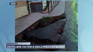 Manhuaçu: Chuva abre cratera e abala prédio em bairro