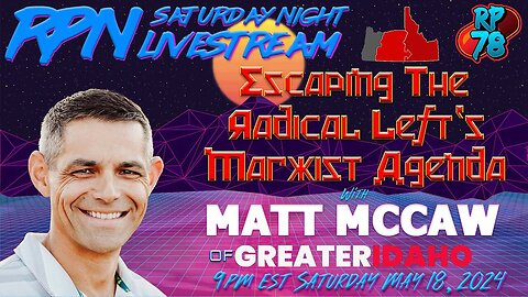 Secession or Integration- Greater Idaho’s Matt McCaw on Sat Night Livestream